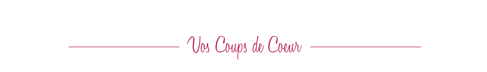 vos coups de coeur